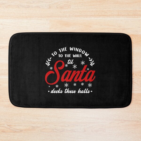 Item preview, To The Window To The Wall Til Santa Decks These Halls Xmas designed and sold by merystowe1.