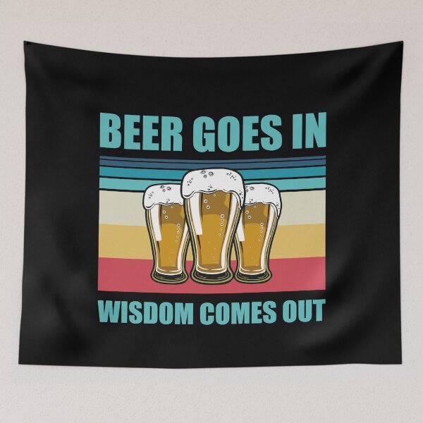 Item preview, Beer Goes In Wisdom Comes Out Funny Beer Drinking Design designed and sold by justjonboy.