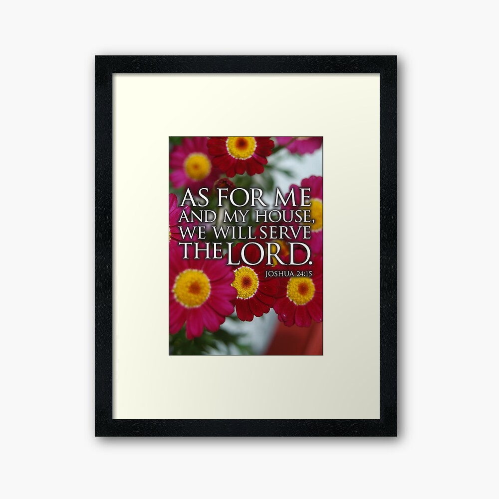 "As for me and my house" Framed Art Print by dtkindling Redbubble