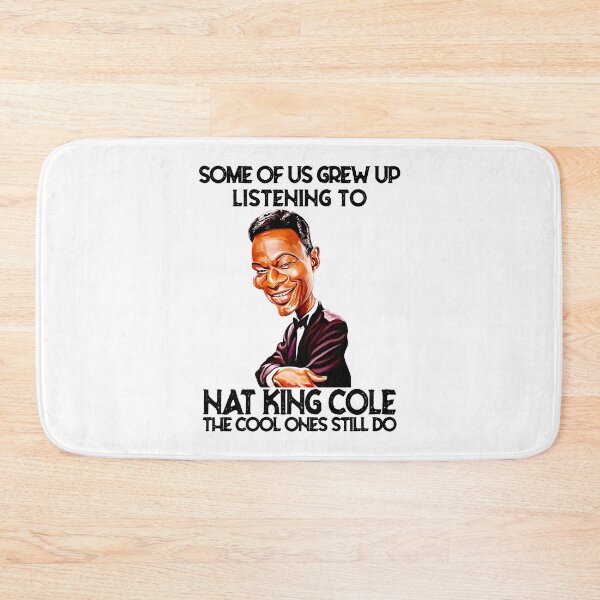 Item preview, Some Of Us Grew Up Listening To King Cole The Cool Ones Still Do designed and sold by naudzwijsen.