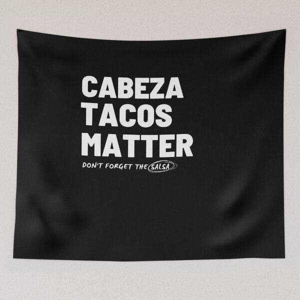 Item preview, Funny Taco Tuesday Cabeza Tacos Matter designed and sold by SwankyFine.