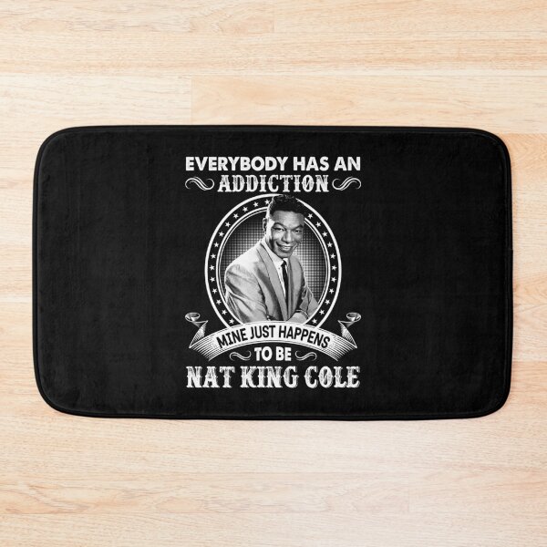 Item preview, Everybody Has An Addiction Mine Just Happens To Be Nat King Cole designed and sold by naudzwijsen.