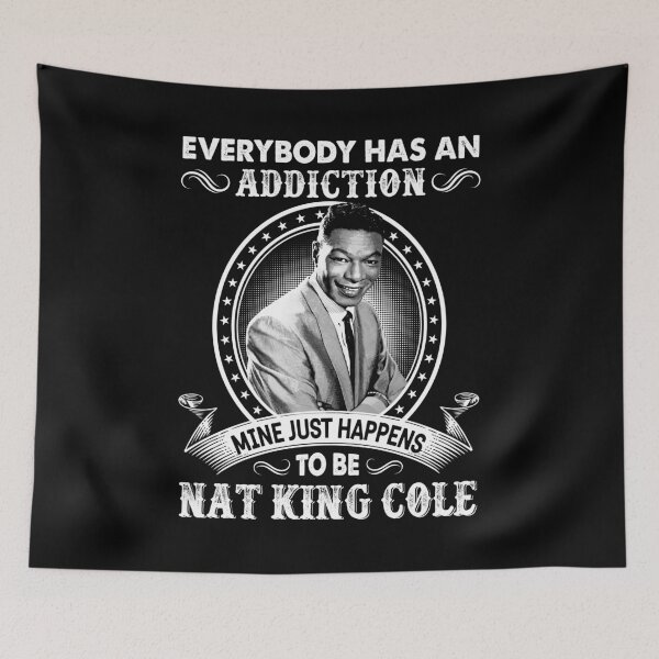 Item preview, Everybody Has An Addiction Mine Just Happens To Be Nat King Cole designed and sold by naudzwijsen.