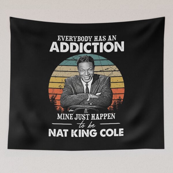 Item preview, Everybody Has An Addiction Mine Just Happens To Be Nat King Cole designed and sold by naudzwijsen.