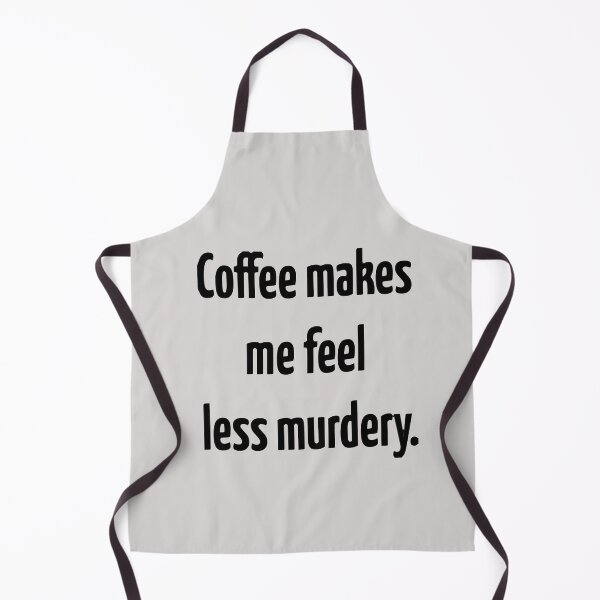 Item preview, Coffee Makes Me Feel Less Murdery designed and sold by swatiCreati0n.