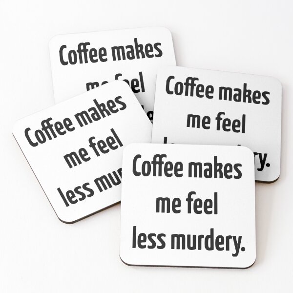 Item preview, Coffee Makes Me Feel Less Murdery  designed and sold by swatiCreati0n.