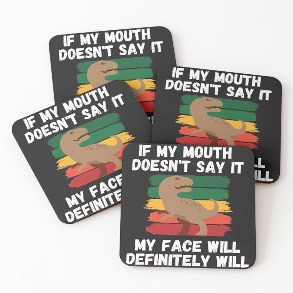 Item preview, If my Mouth doesnt say it my face definitely will (T-rex) designed and sold by UnboundFull.