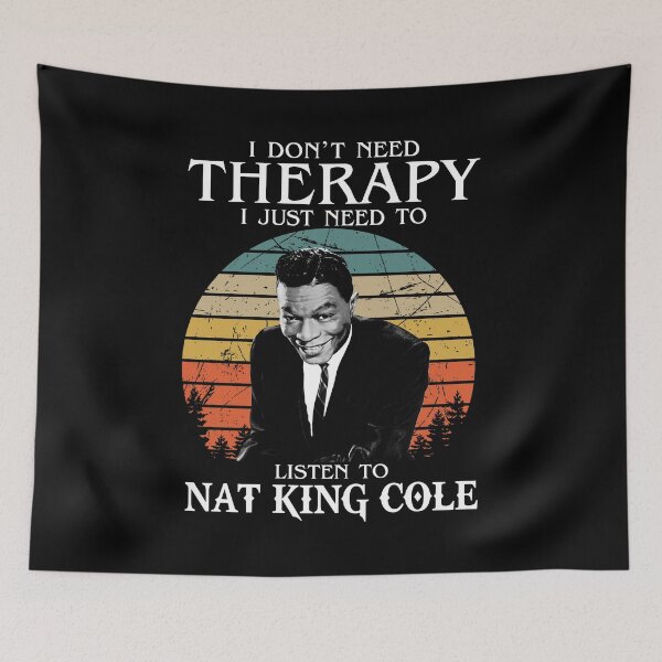 Item preview,  I Don't Need Therapy I Just Need To Listen To Nat King Cole designed and sold by naudzwijsen.