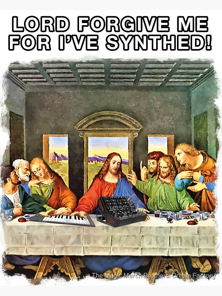 "Jesus Meme: Lord forgive me, for I've synthed!" Poster by ...