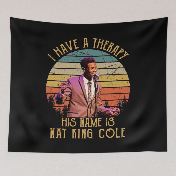Item preview,  I Have A Therapy His Is Name Is Nat King Cole Retro designed and sold by naudzwijsen.