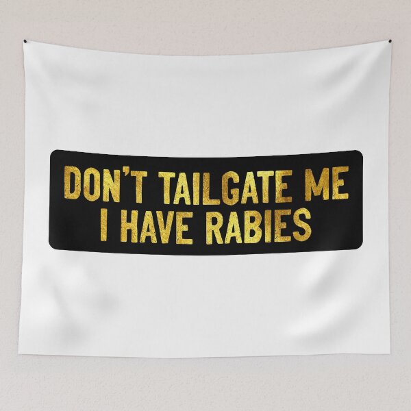 Item preview, Don't Tailgate Me I Have Rabies Car Bumper designed and sold by Sour Soul.
