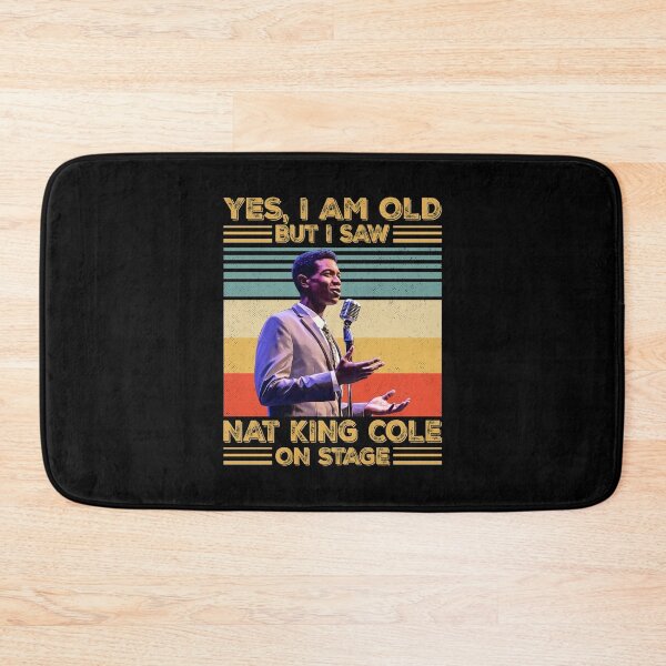 Item preview, Retro Yes I'm Old But I SawNat King Cole On Stage designed and sold by naudzwijsen.