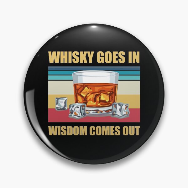 Item preview, Whisky Goes In Wisdom Comes Out Funny Whisky Drinking Design designed and sold by justjonboy.
