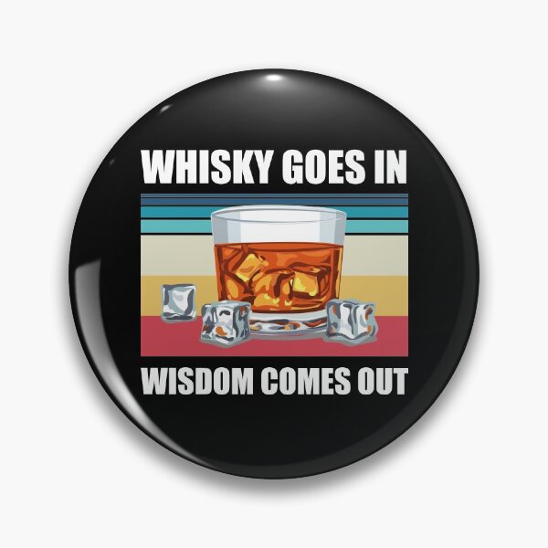 Item preview, Whisky Goes In Wisdom Comes Out Funny Whisky Drinking Design designed and sold by justjonboy.
