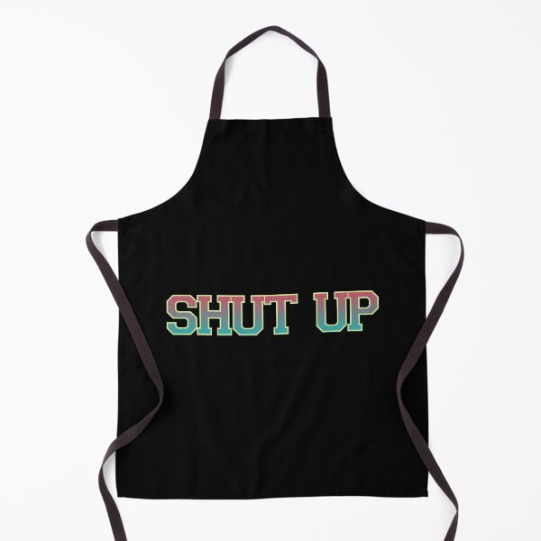 Item preview, shut up designed and sold by Krishangdavda.