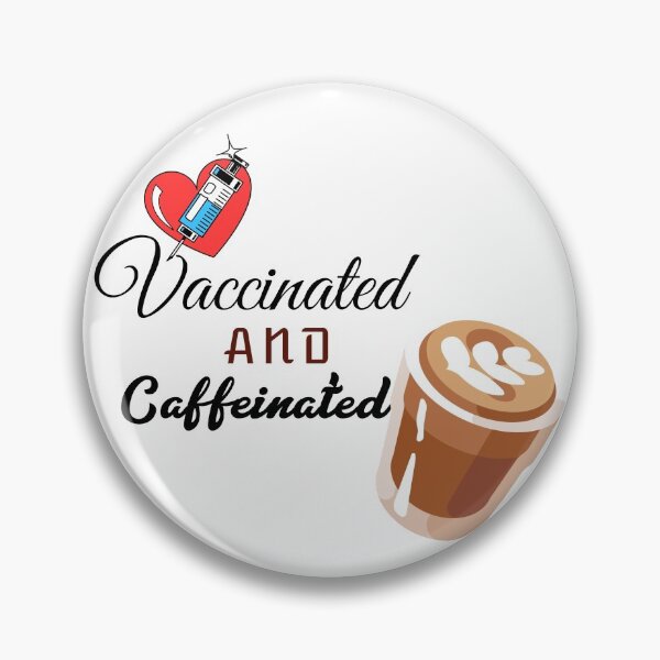 Item preview, VACCINATED AND CAFFEINATED!!! designed and sold by kawaiiichoice.