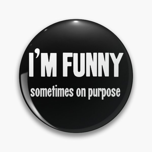 Item preview, I'm Funny...Sometimes On Purpose designed and sold by Good-Looking Corpse.
