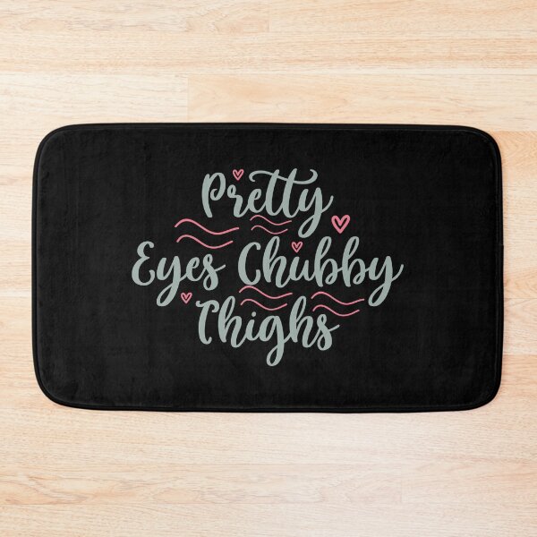 Item preview, Pretty eyes chubby thighs designed and sold by pnkpopcorn.