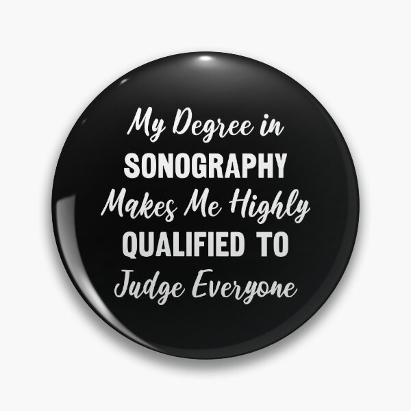 Item preview, My Degree in Sonography Makes Me Highly Qualified to Judge Everyone designed and sold by manishfzr1995.
