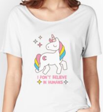 I Don't Believe In Humans - Unicorn Funny T Shirt Women's Relaxed Fit T-Shirt