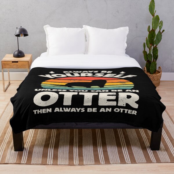 Item preview, ALYWAYS BE YOURSELF UNLESS YOU CAN BE AN OTTER THEN ALWAYS BE AN OTTER  designed and sold by exr378.