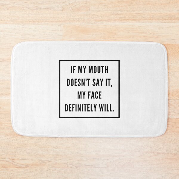 Item preview, If My Mouth Doesnt Say It My Face Definitely Will designed and sold by AmberSiraj.