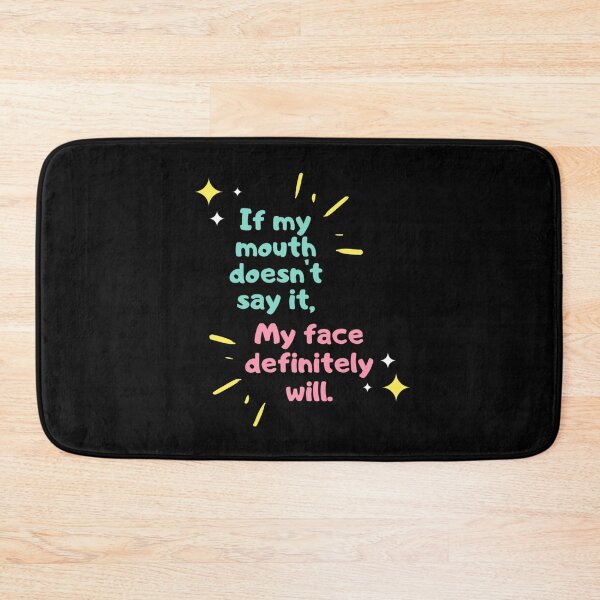 Item preview, If My Mouth Doesnt Say It My Face Definitely Will designed and sold by AmberSiraj.