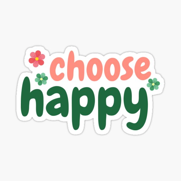 Choose Happy Sticker For Sale By Chira23 Redbubble