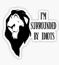 Scar - "I'm surrounded by idiots." Rework Sticker