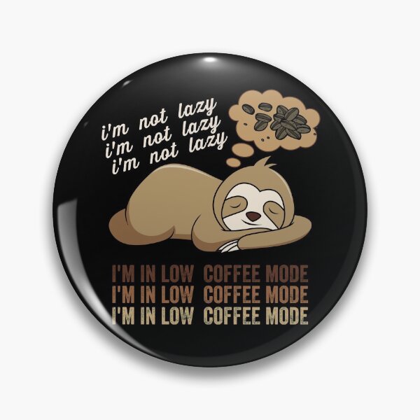 Item preview, I'm not lazy, I'm in low coffee mode, Coffee Charging Battery designed and sold by Happy-PrintZ.