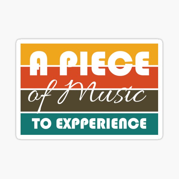 A piece of music to expperience Sticker
