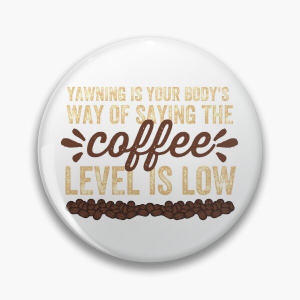 Item preview, Coffee level is low for Coffee lovers designed and sold by Happy-PrintZ.