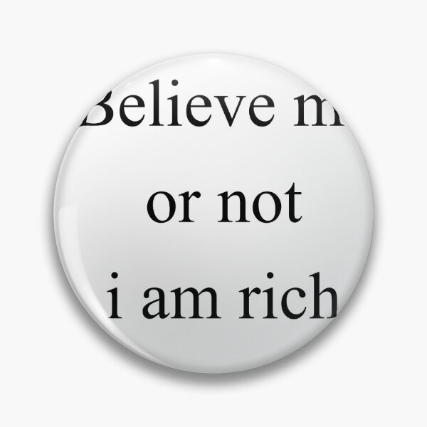 Artikelvorschau, Belive me or not i am rich entworfen und verkauft von rjlffllz.