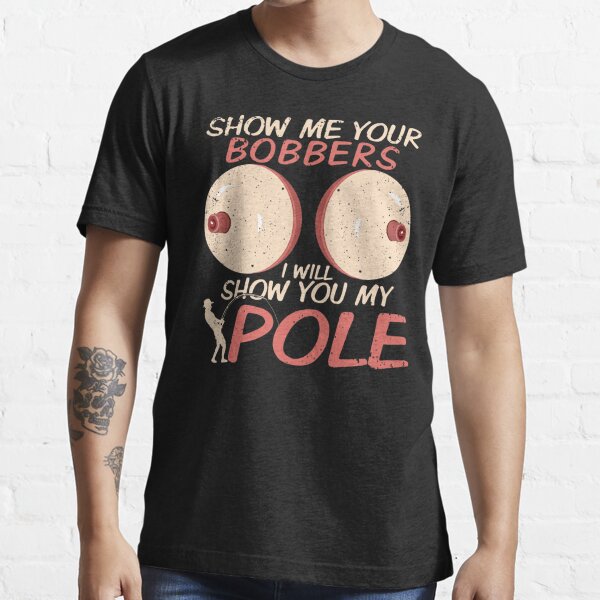 Show Me Bobbers Show You Pole Fishing | Kids T-Shirt