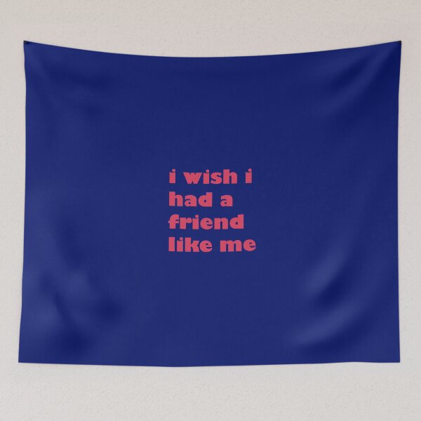 Item preview, i wish i had a friend like me  designed and sold by NASSIMBL.