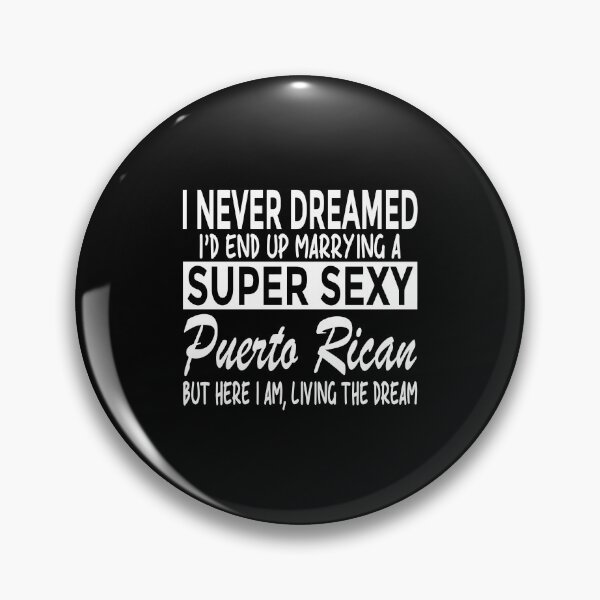 Item preview, Never Dreamed I'D Marrying Super Sexy Puerto Rican Funny designed and sold by ymaszcarme.