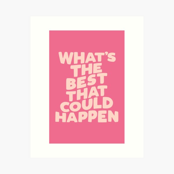 Item preview, What's The Best That Could Happen designed and sold by MotivatedType.
