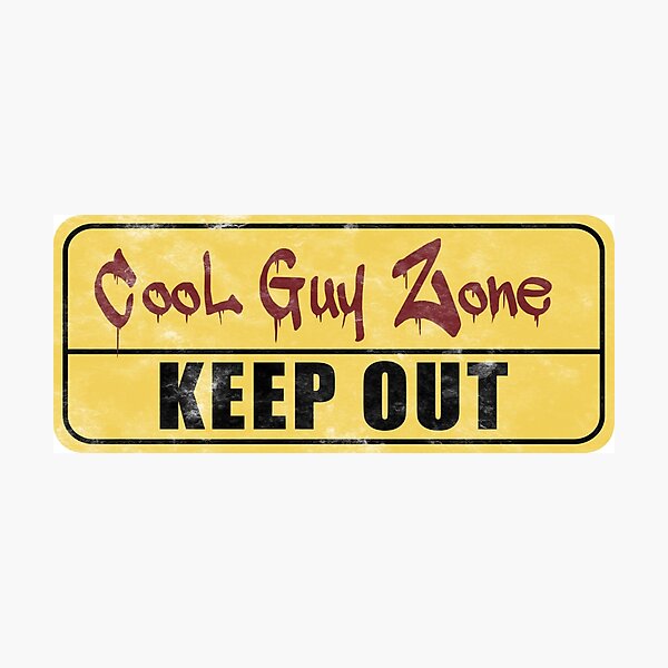 "Cool Guy Zone " Photographic Print by canossagraphics Redbubble