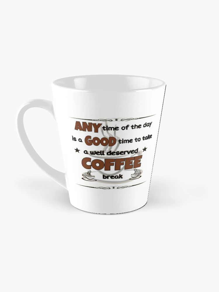 Funny Coffee Slogan. A Good Time To Take A Espresso Break  Coffee Mug for  Sale by GraceRhymesMugs