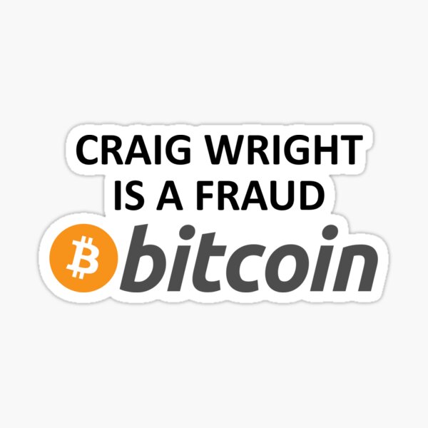 CRAIG WRIGHT IS A FRAUD - BITCOIN Sticker