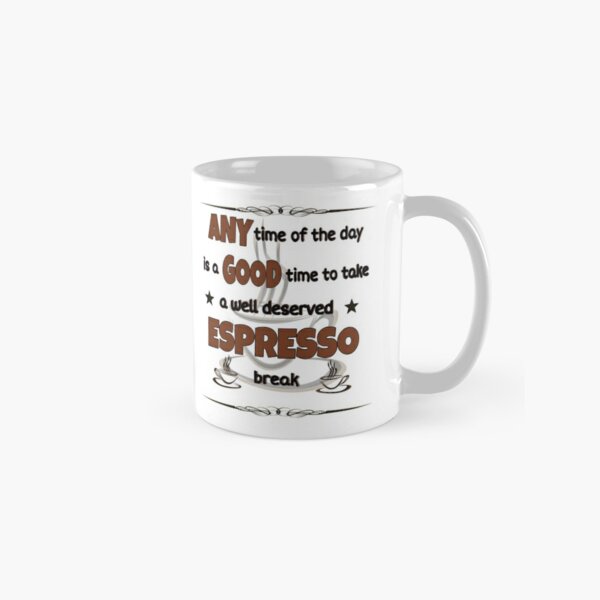 Funny Coffee Slogan. A Good Time To Take A Espresso Break  Coffee Mug for  Sale by GraceRhymesMugs