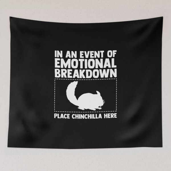 Item preview, In An Event Of Emotional Breakdown Place Chinchilla Here designed and sold by Nessshirts.