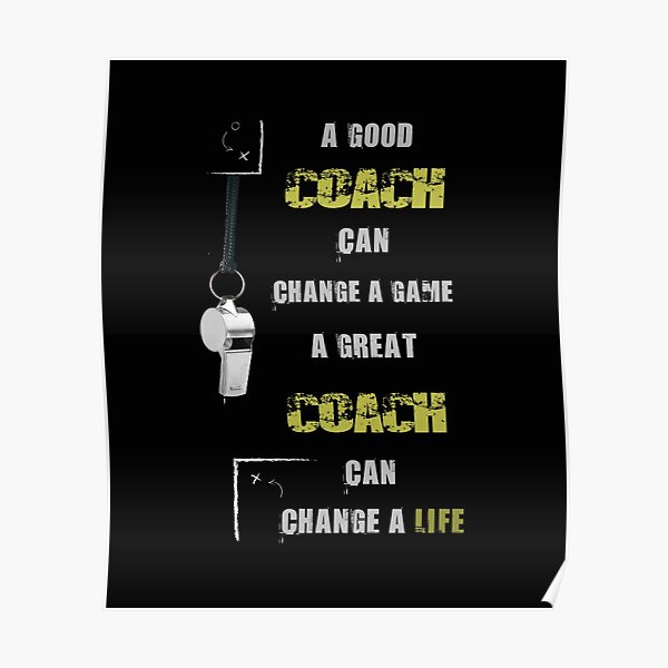 Good American Football Coach can Change a Game The Best can change a Life  Poster for Sale by elhefe