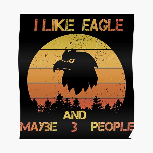 Eagle Shirt for Dad I Like Eagles and Maybe 3 People Funny 