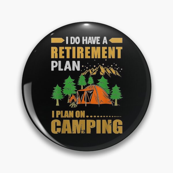Item preview, I Have A Retirement Plan I Plan On Camping  designed and sold by zpruby.