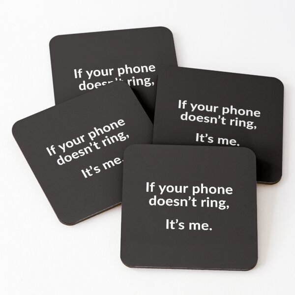 Item preview, If Your Phone Doesn’t Ring, It’s Me. designed and sold by T-ShirtGuy.