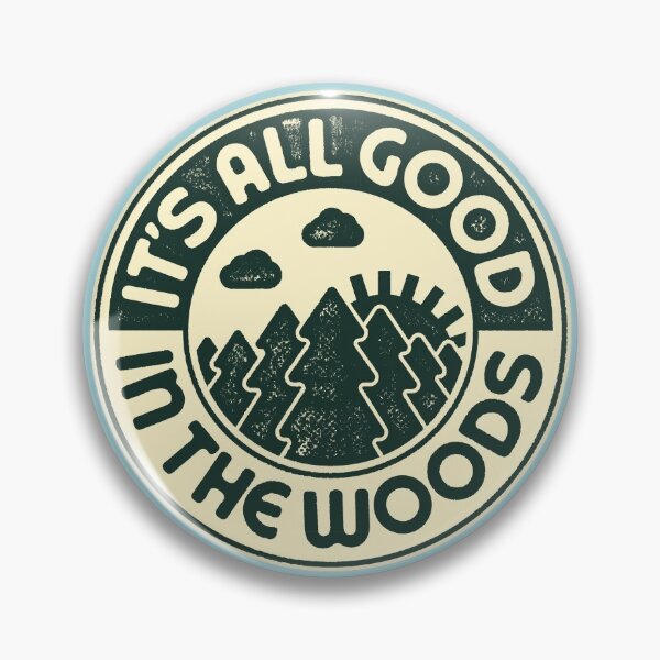 Item preview, It's All Good in the Woods | Good Times Rhymes Badge designed and sold by retroready.