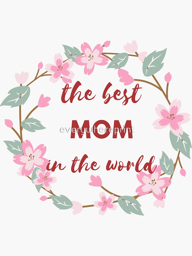 "The best mom in the world" Sticker for Sale by everywhereprint Redbubble