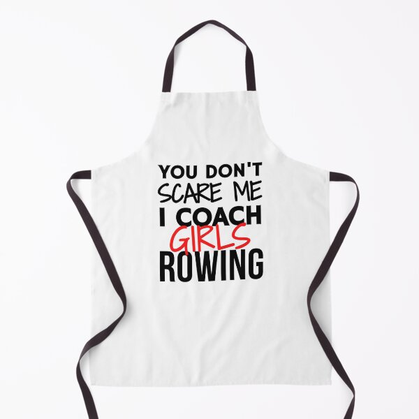 Item preview, You don't scare me. I coach girls rowing designed and sold by TheGreenGoat.