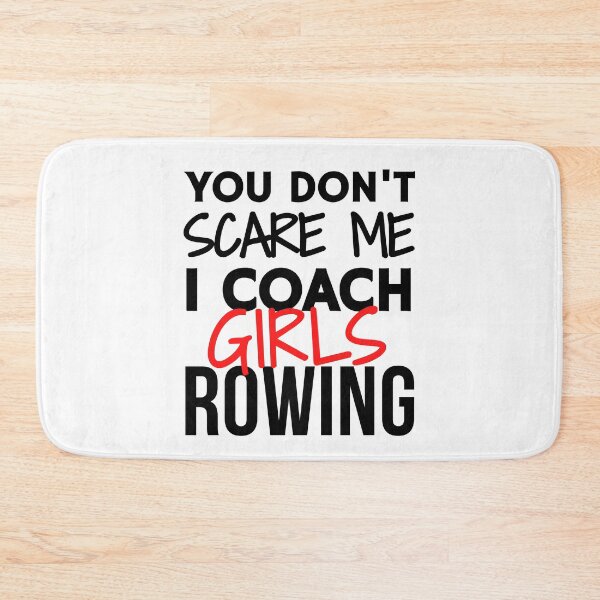 Item preview, You don't scare me. I coach girls rowing designed and sold by TheGreenGoat.